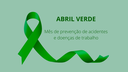 ABRIL VERDE: PREVENÇÃO DE ACIDENTES E  DOENÇAS DE TRABALHO