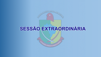 SESSÃO EXTRAORDINÁRIA HOJE DIA 04/08/2023